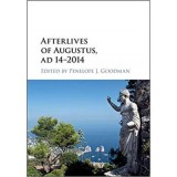 Afterlives of Augustus, AD 14&ndash;2014 - Penelope J. Goodman