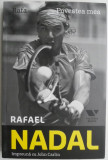Rafa. Povestea mea &ndash; Rafael Nadal impreuna cu John Carlin