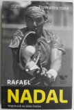 Rafa. Povestea mea - Rafael Nadal &amp; John Carlin. Autobiografie, Memorii, Carte biografica