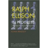 Ralph Ellison in Progress: From &#039;Invisible Man&#039; to &#039;Three Days Before the Shooting . . . &#039;