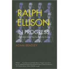 Ralph Ellison in Progress: From &quot;Invisible Man&quot; to &quot;Three Days Before the Shooting . . . &quot;