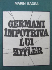 Germani impotriva lui Hitler - Marin Badea foto