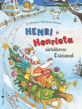 Henri si Henrieta sarbatoresc Craciunul - Cee Neudert, Christine Hansen