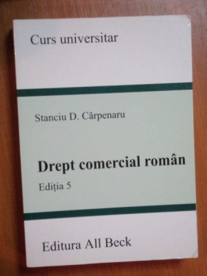 DREPT COMERCIAL ROMAN , ED. a V a de STANCIU D. CARPENARU , 2004 *PREZINTA SUBLINIERI IN TEXT CU PIXUL foto
