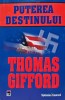 Puterea Destinului - Thomas Gifford, Rao, Brosata, Romana, Istorie, Stare Buna, ISBN 9789731037363