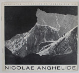 NICOLAE ANGHELIDE , CATALOG DE EXPOZITIE FOTOGRAFICA , IUNIE 1976