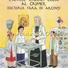 Sfantul Ierarh Luca Al Crimeii, Doctorul Fara De Arginti - Catalin Grigore