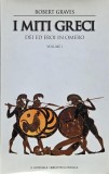 I miti greci. Dei ed eroi in omero, vol. I - Robert Graves