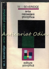 Arta Cercetarii Stiintifice - W.I. Beveridge - Tiraj: 5640 De Exemplare foto