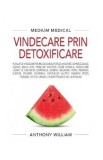 Vindecare prin detoxificare - Anthony William