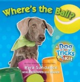 Where&#039;s the Ball, A Dog Tricks Kit | Kyra Sundance