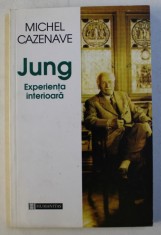 JUNG , EXPERIENTA INTERIOARA de MICHEL CAZENAVE , 1997 foto