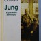 JUNG , EXPERIENTA INTERIOARA de MICHEL CAZENAVE , 1997