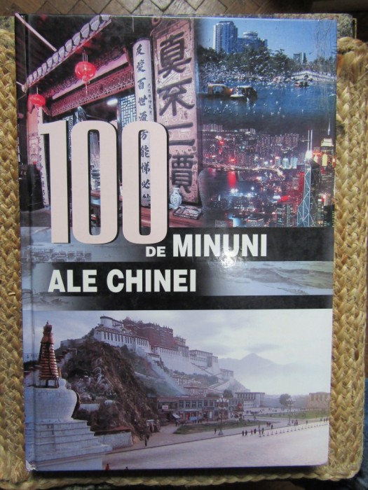 100 de Minuni ale Chinei - Raluca Tanasescu, Editura ALL, Coperta Cartonata, Stare Foarte Buna