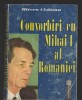C9844 - CONVORBIRI CU MIHAI I AL ROMANIEI - MIRCEA CIOBANU, Humanitas