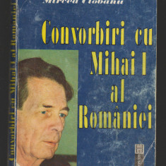 C9844 - CONVORBIRI CU MIHAI I AL ROMANIEI - MIRCEA CIOBANU