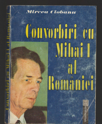 C9844 - CONVORBIRI CU MIHAI I AL ROMANIEI - MIRCEA CIOBANU foto