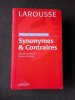 GRAND DICTIONNAIRE SYNONYMES &amp; CONTRAIRES, LAROUSSE