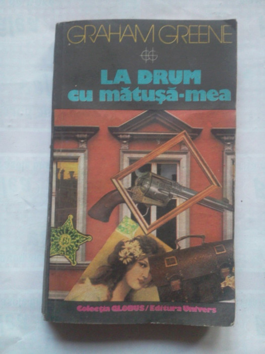 (C422) GRAHAM GREENE - LA DRUM CU MATUSA-MEA