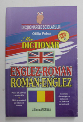 MIC DICTIONAR ENGLEZ - ROMAN / ROMAN - ENGLEZ de OTILIA FELEA , 2012 foto