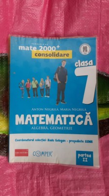 MATEMATICA ALGEBRA GEOMETRIE - CLASA A VII A - ANTON NEGRILA , PARTEA A II A foto