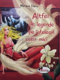 Mariana Tapus - Altfel de legende pe intelesul celor mici (Editia: 2012)