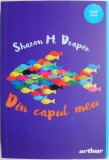 Din capul meu &ndash; Sharon M. Draper - Roman Beletristica