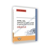 HTML, SQL, APPLET-uri JAVA si PHP in aplicatii pentru baza de date ORACLE - Aurel Petrescu