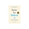 How to Listen: Discover the Hidden Key to Better Communication