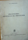 CARTEA ~ ORGANIZAREA SERVICIULUI DE DISPECER - A.F. JUHOVITCHI, 1949