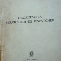 CARTEA ~ ORGANIZAREA SERVICIULUI DE DISPECER - A.F. JUHOVITCHI, 1949