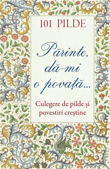 101 Pilde. Parinte, Da-Mi O Povata. Culegere De Pilde Si Povestiri Crestine, - Editura SOPHIA