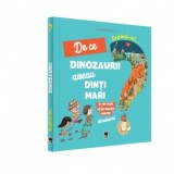 Explica-mi de ce dinozaurii aveau dinti mari si tot felul de intrebari despre dinozauri - Larousse