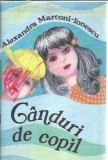 Ganduri de copil Alexandra Marconi-Ionescu Editura Luna Carti Romana Clasiice Literatura Romana Stare Buna Coperta Brosata