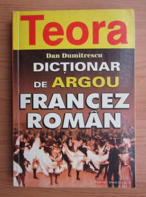 Dan Dumitrescu - Dicționar de argou francez-rom&amp;acirc;n foto
