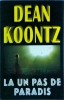 Dean Koontz - La un pas de paradis, thriller psihologic, 2005, 688 pagini, dimensiuni 13 x 20 cm, stare buna, romana