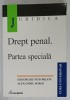 DREPT PENAL . PARTEA SPECIALA de GHEORGHE NISTOREANU si ALEXANDRU BOROI , CURS UNIVERSITAR , 2002