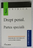 DREPT PENAL . PARTEA SPECIALA de GHEORGHE NISTOREANU si ALEXANDRU BOROI , CURS UNIVERSITAR , 2002