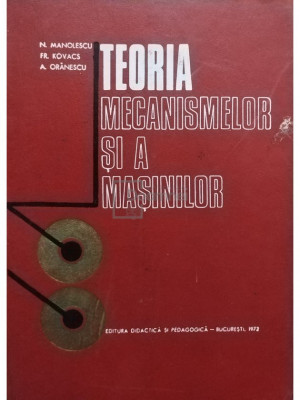 N. Manolescu - Teoria mecanismelor și a mașinilor (editia 1972) foto