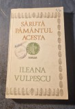 Saruta pamantul acesta Ileana Vulpescu