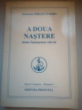 A doua nastere: Iubire Intelepciune Adevar - Opere complete - Vol I - Omraam Mikhael Aivanhov