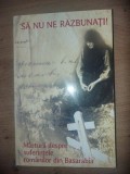 Sa nu ne razbunati! Marturii despre suferintele romanilor din Basarabia - Monahul Moise