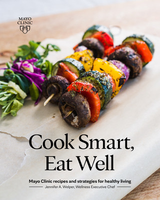 Cook Smart, Eat Well: Mayo Clinic Recipes and Strategies for Healthy Living foto