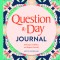 Question a Day Journal: 365 Days to Reflect and Express Yourself