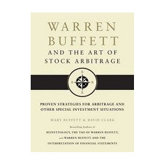 Warren Buffett and the Art of Stock Arbitrage: Proven Strategies for Arbitrage and Other Special Investment Situations