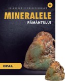 Opal. Volumul 16. Mineralele Pamantului