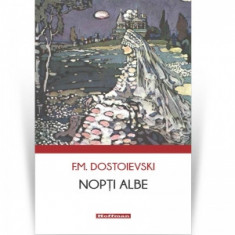 Nopti albe - Feodor Mihailovici Dostoievski