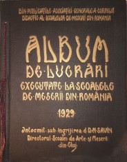 Album de lucrari executate la scolile de meserii din Romania, 1929 Cusuta + Caseta (carte extrem de rara tiraj mic, bibliofilie cu dedicatie din 1930)