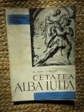 Cetatea Alba Iulia &ndash; Al. Popa, I. Berciu