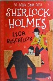Arthur Conan Doyle - Sherlock Holmes. Liga roscatilor